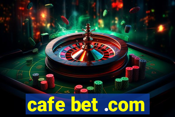 cafe bet .com